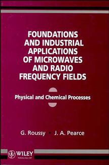 Foundations and Industrial Applications of Microwave and Radio Frequency Fields; Physical and Chemical Processes (Hardback) 9780471938491