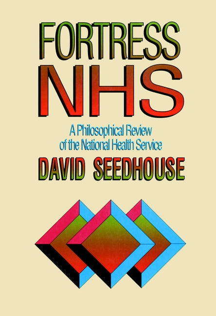 Fortress NHS; A Philosophical Review of the National Health Service (Paperback / softback) 9780471939092