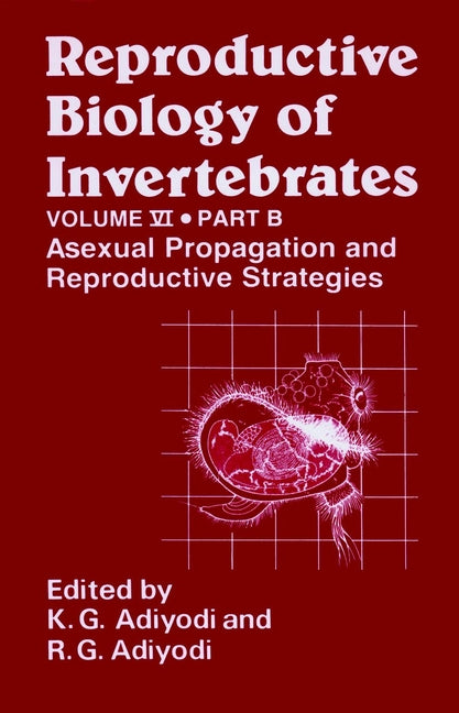 Reproductive Biology of Invertebrates, Asexual Propagation and Reproductive Strategies (Hardback) 9780471941194