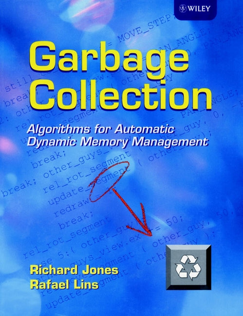 Garbage Collection; Algorithms for Automatic Dynamic Memory Management (Hardback) 9780471941484
