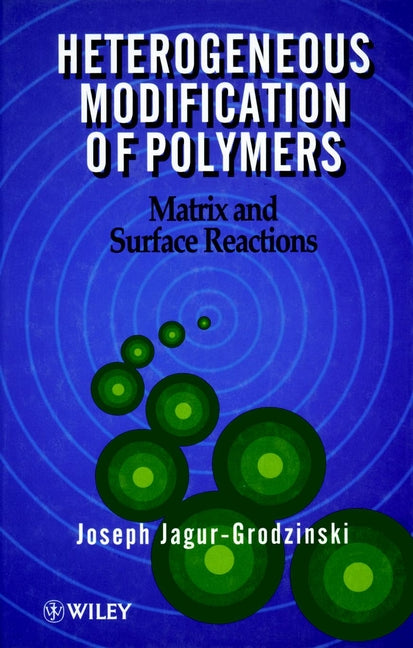 Heterogeneous Modification of Polymers; Matrix and Surface Reactions (Hardback) 9780471942870