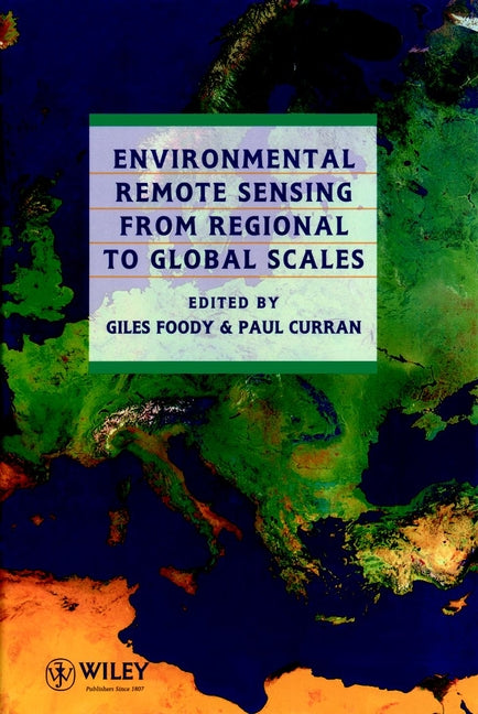 Environmental Remote Sensing From Regional to Global Scales (Hardback) 9780471944348