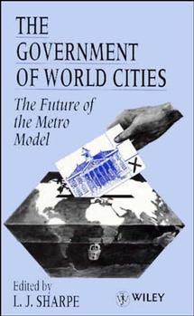 The Government of World Cities; The Future of the Metro Model (Hardback) 9780471949824