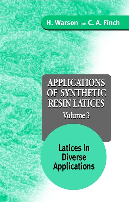 Applications of Synthetic Resin Latices, Latices in Diverse Applications (Hardback) 9780471954620