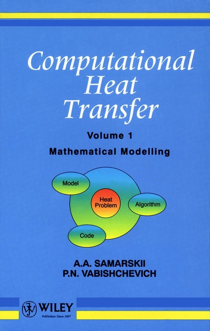Computational Heat Transfer, Volume 1; Mathematical Modelling (Hardback) 9780471956594