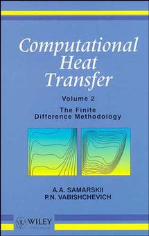 Computational Heat Transfer, Volume 2; The Finite Difference Methodology (Hardback) 9780471956600