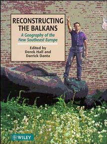Reconstructing the Balkans; A Geography of the New Southeast Europe (Hardback) 9780471957584