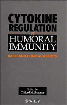 Cytokine Regulation of Humoral Immunity; Basic and Clinical Aspects (Hardback) 9780471959533