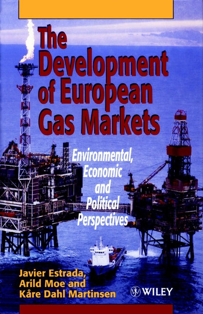 The Development of European Gas Markets; Environmental, Economic and Political Perspectives (Hardback) 9780471960126