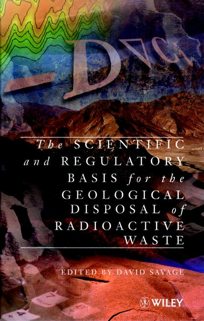 The Scientific and Regulatory Basis for the Geological Disposal of Radioactive Waste (Hardback) 9780471960904