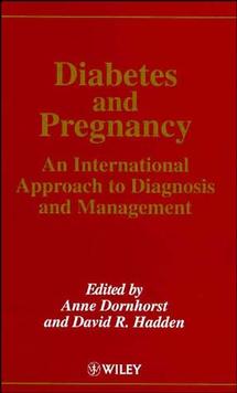 Diabetes and Pregnancy; An International Approach to Diagnosis and Management (Hardback) 9780471962045