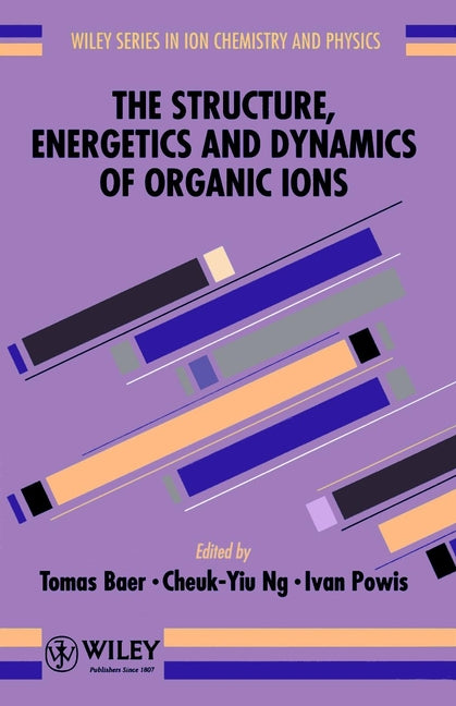 The Structure, Energetics and Dynamics of Organic Ions (Hardback) 9780471962410