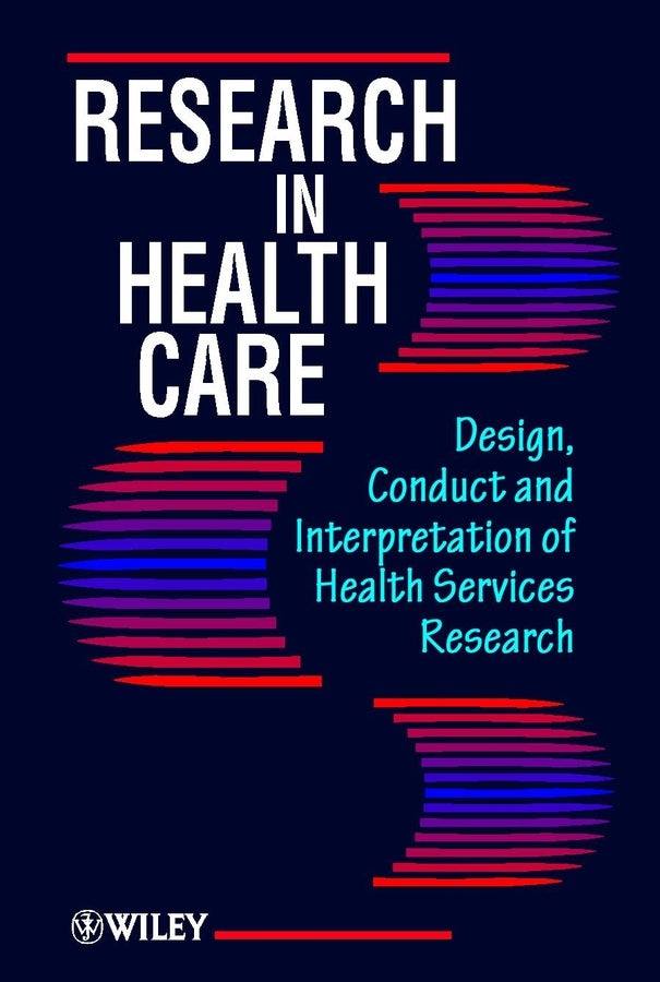 Research in Health Care; Design, Conduct and Interpretation of Health Services Research (Paperback / softback) 9780471962595