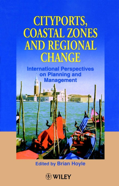 Cityports, Coastal Zones and Regional Change; International Perspectives on Planning and Management (Hardback) 9780471962779