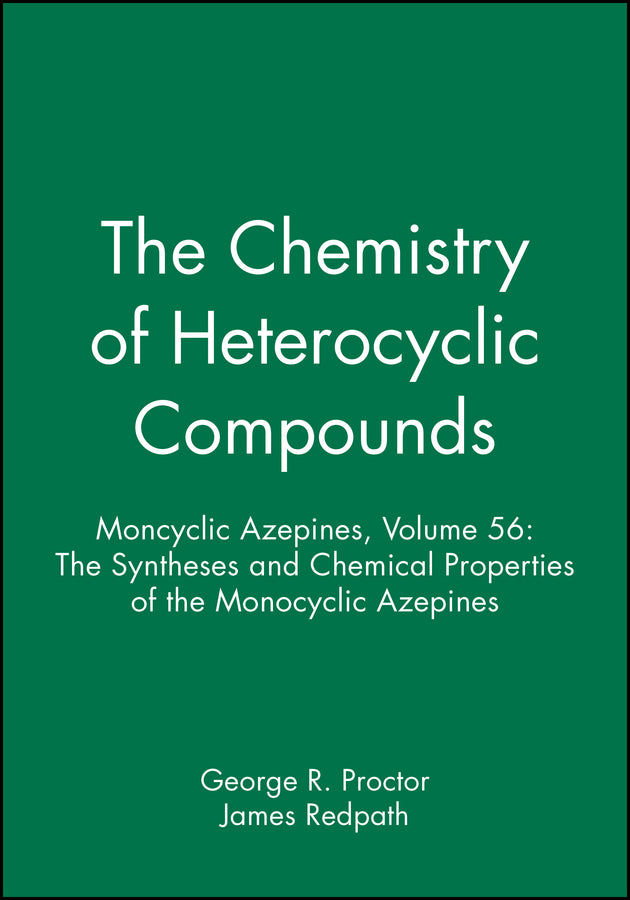 Moncyclic Azepines, Volume 56; The Syntheses and Chemical Properties of the Monocyclic Azepines (Hardback) 9780471963721