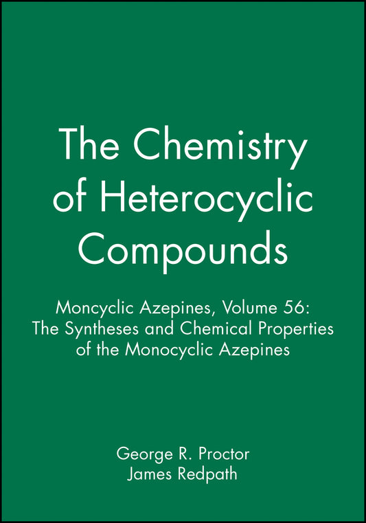 Moncyclic Azepines, Volume 56; The Syntheses and Chemical Properties of the Monocyclic Azepines (Hardback) 9780471963721