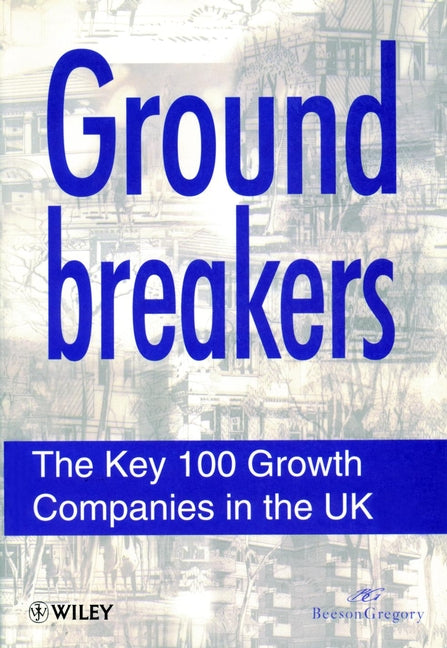 Groundbreakers; The Key 100 Growth Companies in the UK (Paperback / softback) 9780471964537