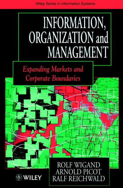 Information, Organization and Management; Expanding Markets and Corporate Boundaries (Hardback) 9780471964544