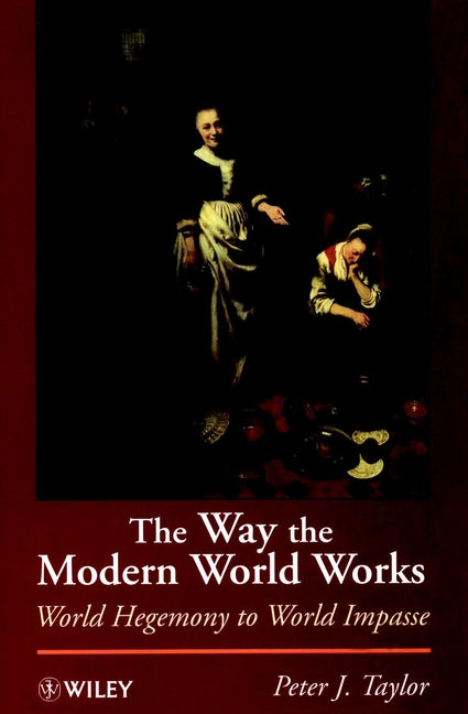 The Way the Modern World Works; World Hegemony to World Impasse (Paperback / softback) 9780471965862