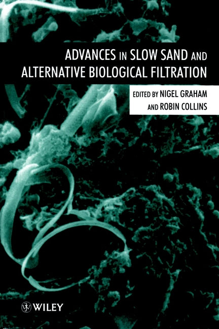 Advances in Slow Sand and Alternative Biological Filtration (Hardback) 9780471967408