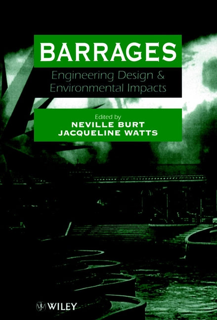Barrages; Engineering, Design and Environmental Impacts (Hardback) 9780471968573