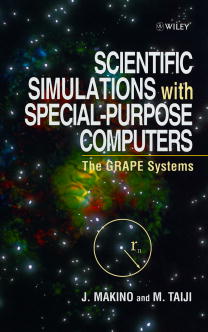Scientific Simulations with Special-Purpose Computers; The Grape Systems (Hardback) 9780471969464