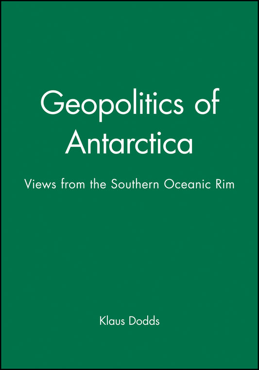 Geopolitics of Antarctica; Views from the Southern Oceanic Rim (Hardback) 9780471969921