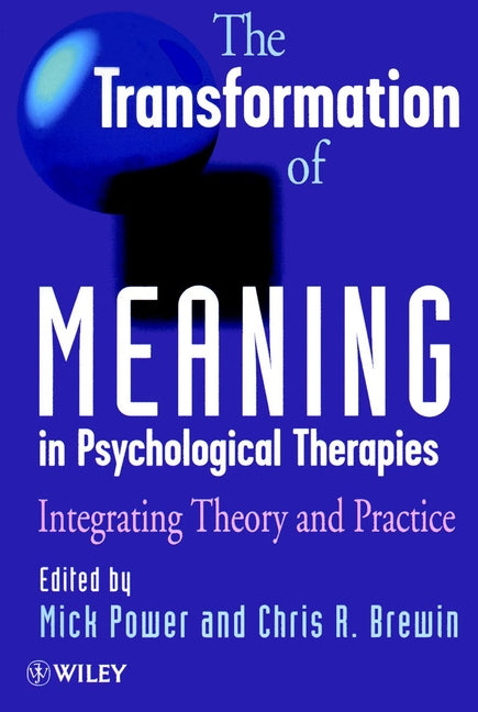 The Transformation of Meaning in Psychological Therapies; Integrating Theory and Practice (Paperback / softback) 9780471970057