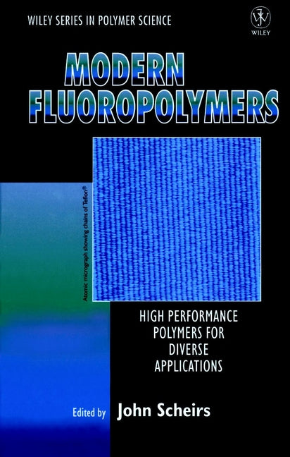 Modern Fluoropolymers; High Performance Polymers for Diverse Applications (Hardback) 9780471970552