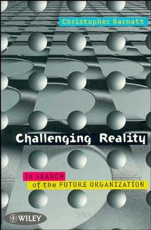 Challenging Reality; In Search of the Future Organization (Paperback / softback) 9780471970729