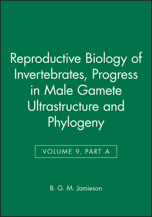 Reproductive Biology of Invertebrates, Progress in Male Gamete Ultrastructure and Phylogeny (Hardback) 9780471971634