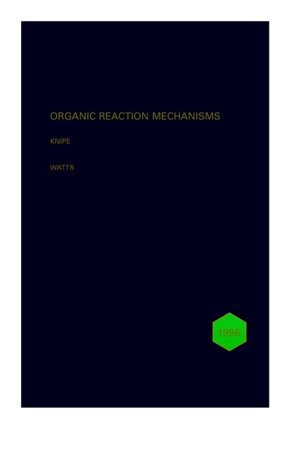 Organic Reaction Mechanisms 1996; An annual survey covering the literature dated December 1995 to November 1996 (Hardback) 9780471973645