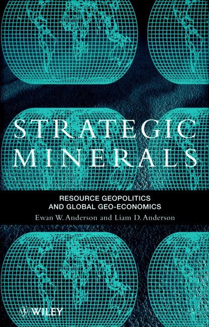 Strategic Minerals; Resource Geopolitics and Global Geo-Economics (Hardback) 9780471974024