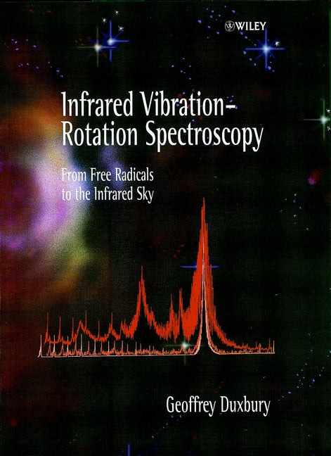 Infrared Vibration-Rotation Spectroscopy; From Free Radicals to the Infrared Sky (Hardback) 9780471974192