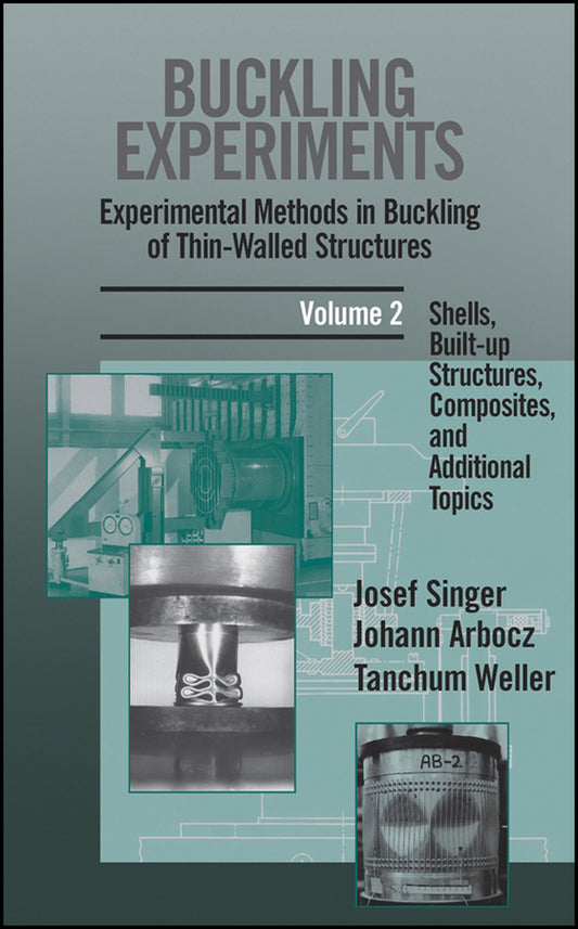 Buckling Experiments: Experimental Methods in Buckling of Thin-Walled Structures, Volume 2; Shells, Built-up Structures, Composites and Additional Topics (Hardback) 9780471974505