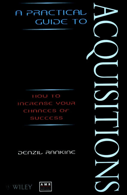 A Practical Guide to Acquisitions; How to Increase Your Chances of Success (Paperback / softback) 9780471975984
