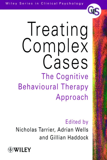 Treating Complex Cases; The Cognitive Behavioural Therapy Approach (Paperback / softback) 9780471978398