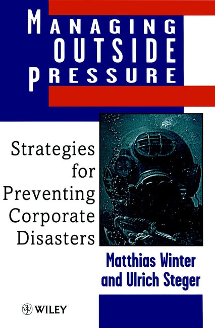 Managing Outside Pressure; Strategies for Preventing Corporate Disasters (Hardback) 9780471979333