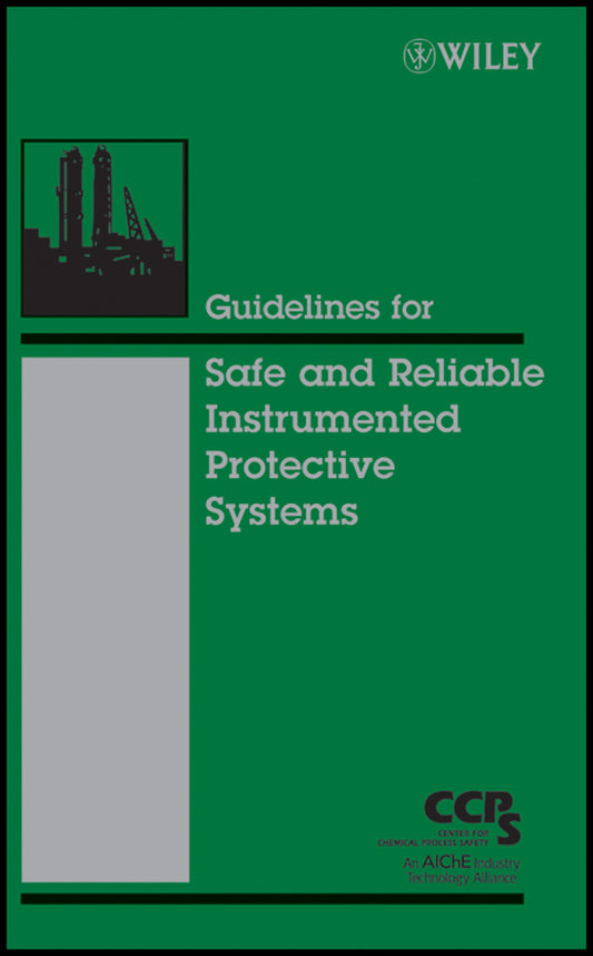 Guidelines for Safe and Reliable Instrumented Protective Systems (Hardback) 9780471979401
