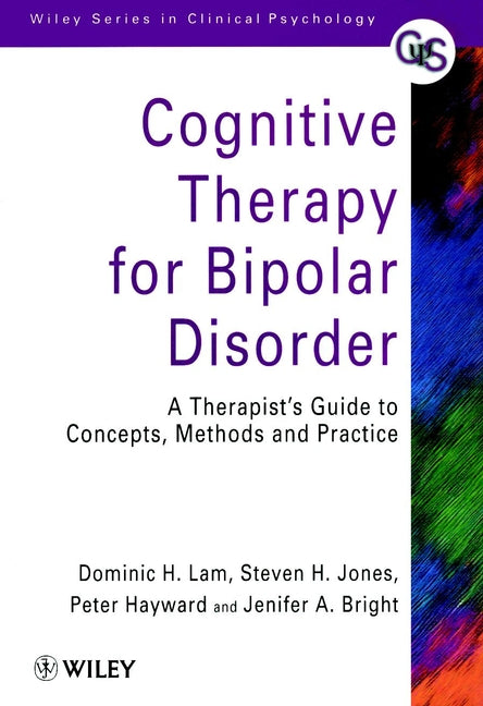 Cognitive Therapy for Bipolar Disorder; A Therapist's Guide to Concepts, Methods and Practice (Paperback / softback) 9780471979456