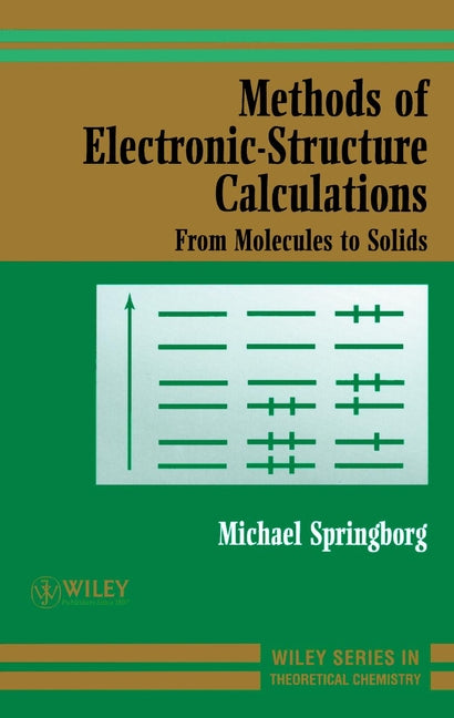 Methods of Electronic-Structure Calculations; From Molecules to Solids (Hardback) 9780471979753
