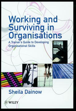 Working and Surviving in Organisations; A Trainer's Guide to Developing Organisational Skills (Paperback / softback) 9780471981510