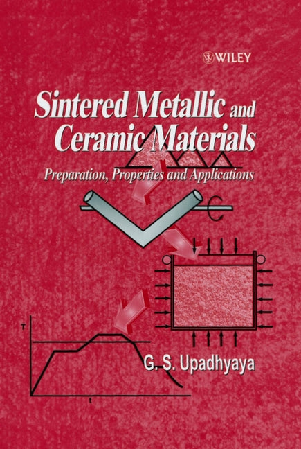 Sintered Metallic and Ceramic Materials; Preparation, Properties and Applications (Hardback) 9780471981558