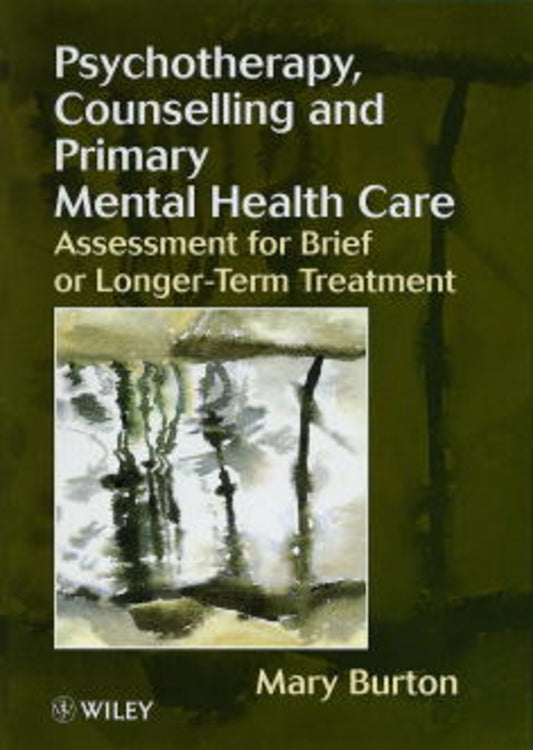Psychotherapy, Counselling, and Primary Mental Health Care; Assessment for Brief or Longer-Term Treatment (Paperback / softback) 9780471982289