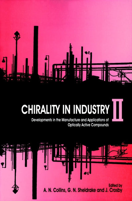 Chirality in Industry II; Developments in the Commercial Manufacture and Applications of Optically Active Compounds (Paperback / softback) 9780471982845