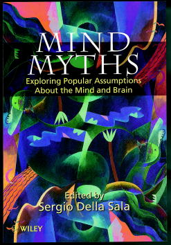 Mind Myths; Exploring Popular Assumptions About the Mind and Brain (Paperback / softback) 9780471983033