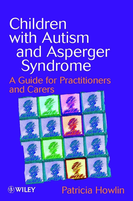 Children with Autism and Asperger Syndrome; A Guide for Practitioners and Carers (Paperback / softback) 9780471983286