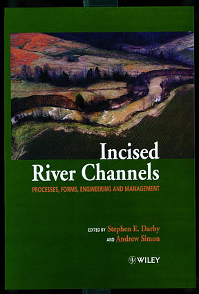 Incised River Channels; Processes, Forms, Engineering, and Management (Hardback) 9780471984467