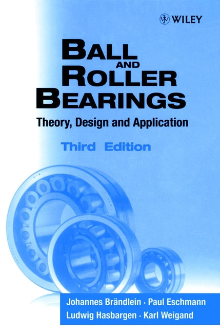 Ball and Roller Bearings; Theory, Design and Application (Hardback) 9780471984528