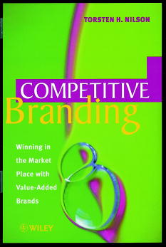 Competitive Branding; Winning in the Market Place with Value-Added Brands (Hardback) 9780471984573